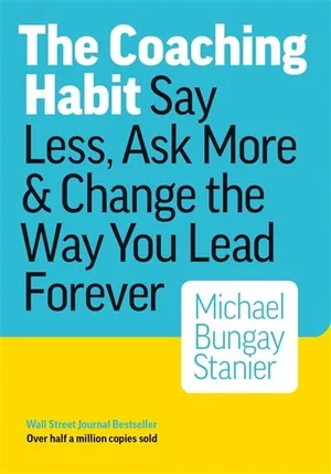 The Coaching Habit by Michael Bungay Stanier book cover
