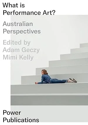 Three decades of Australian performance art, told by scholars, curators and artists.
