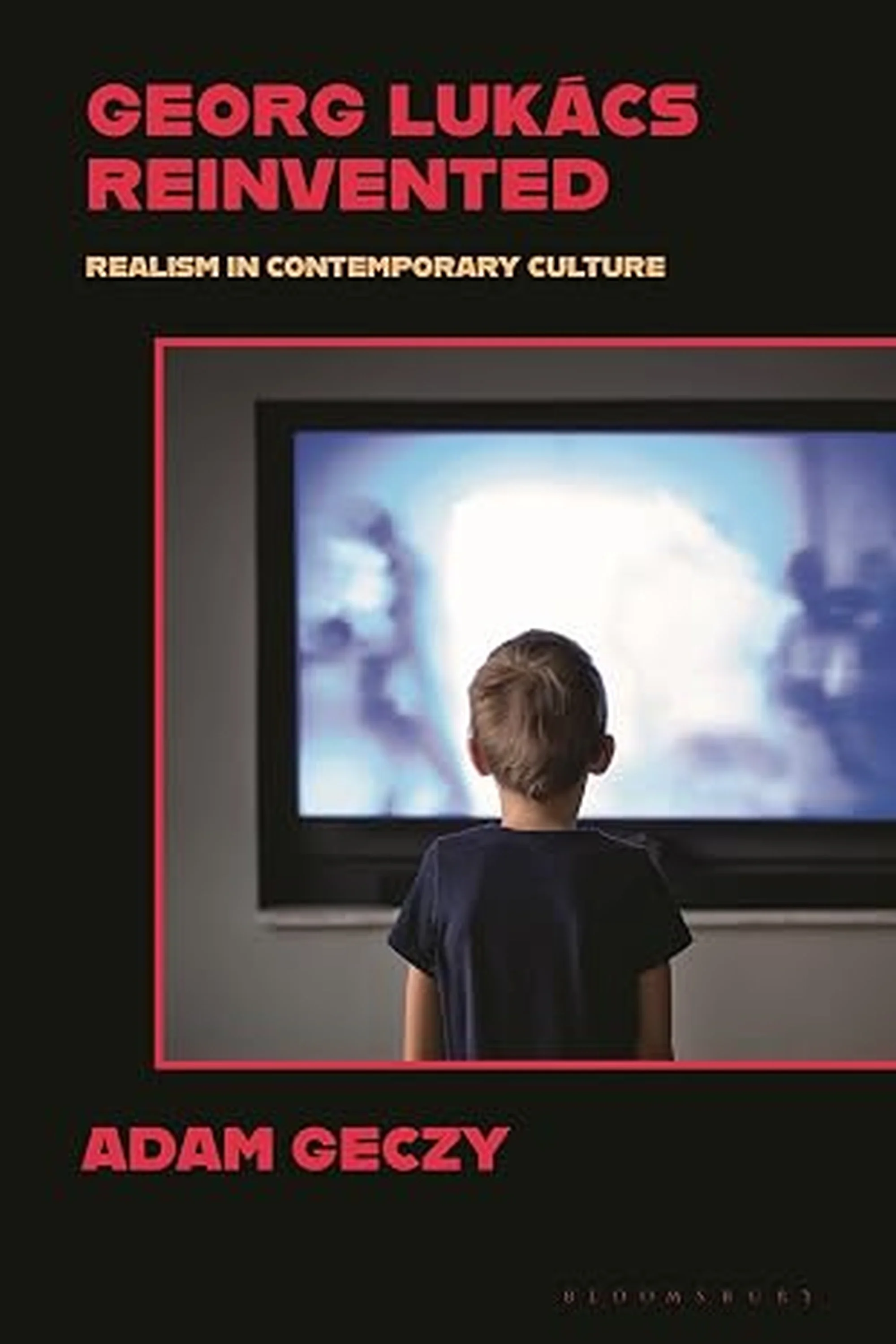 Georg Lukács Reinvented: Realism in Contemporary Culture
