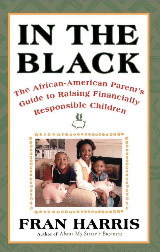 Book cover titled 'In the Black' by Fran Harris, subtitle 'The African-American Parent's Guide to Raising Financially Responsible Children'. Features a photo of an African-American woman and two children sitting on a couch, each holding a pink piggy bank.