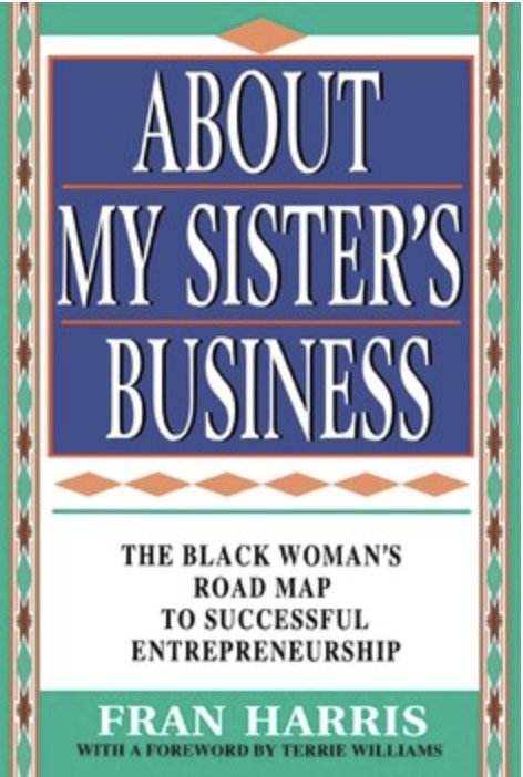 Book cover titled "About My Sister's Business" by Fran Harris, with a foreword by Terrie Williams. Subtitle reads "The Black Woman's Road Map to Successful Entrepreneurship".