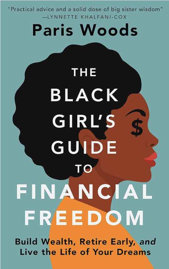 Book cover for 'The Black Girl's Guide to Financial Freedom' by Paris Woods, featuring an illustration of a Black woman with natural hair, with a dollar sign in her eye, and text highlighting advice on wealth, early retirement, and living your dreams.