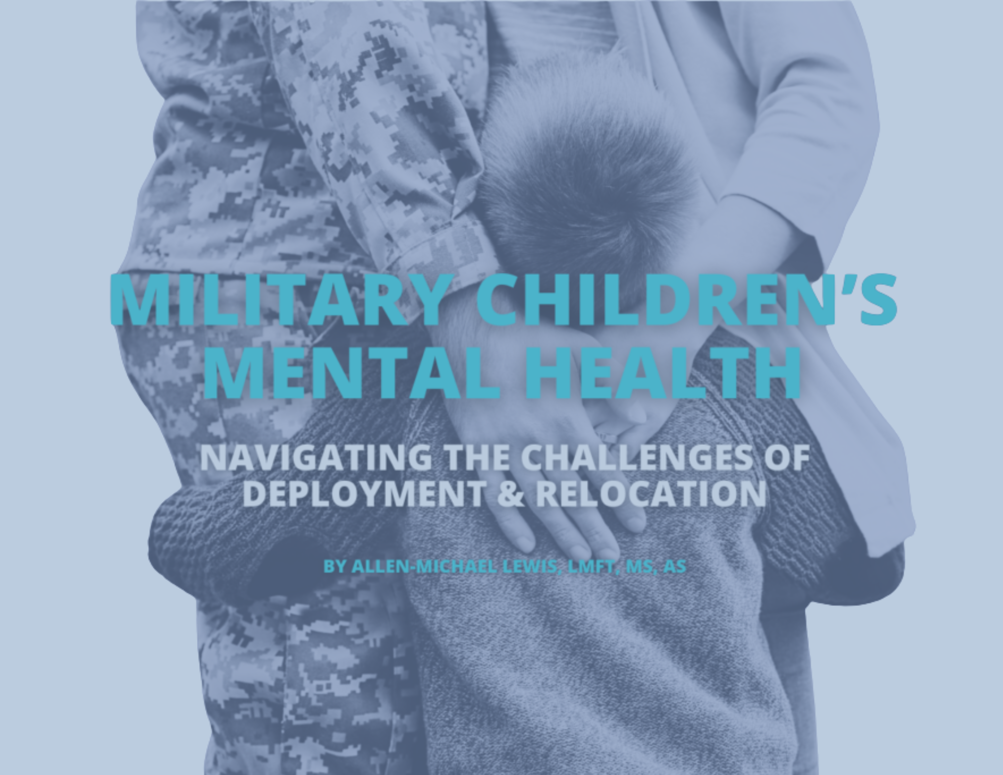 Military Children Mental Health: Navigating the Challenges of Deployment &amp; Relocation