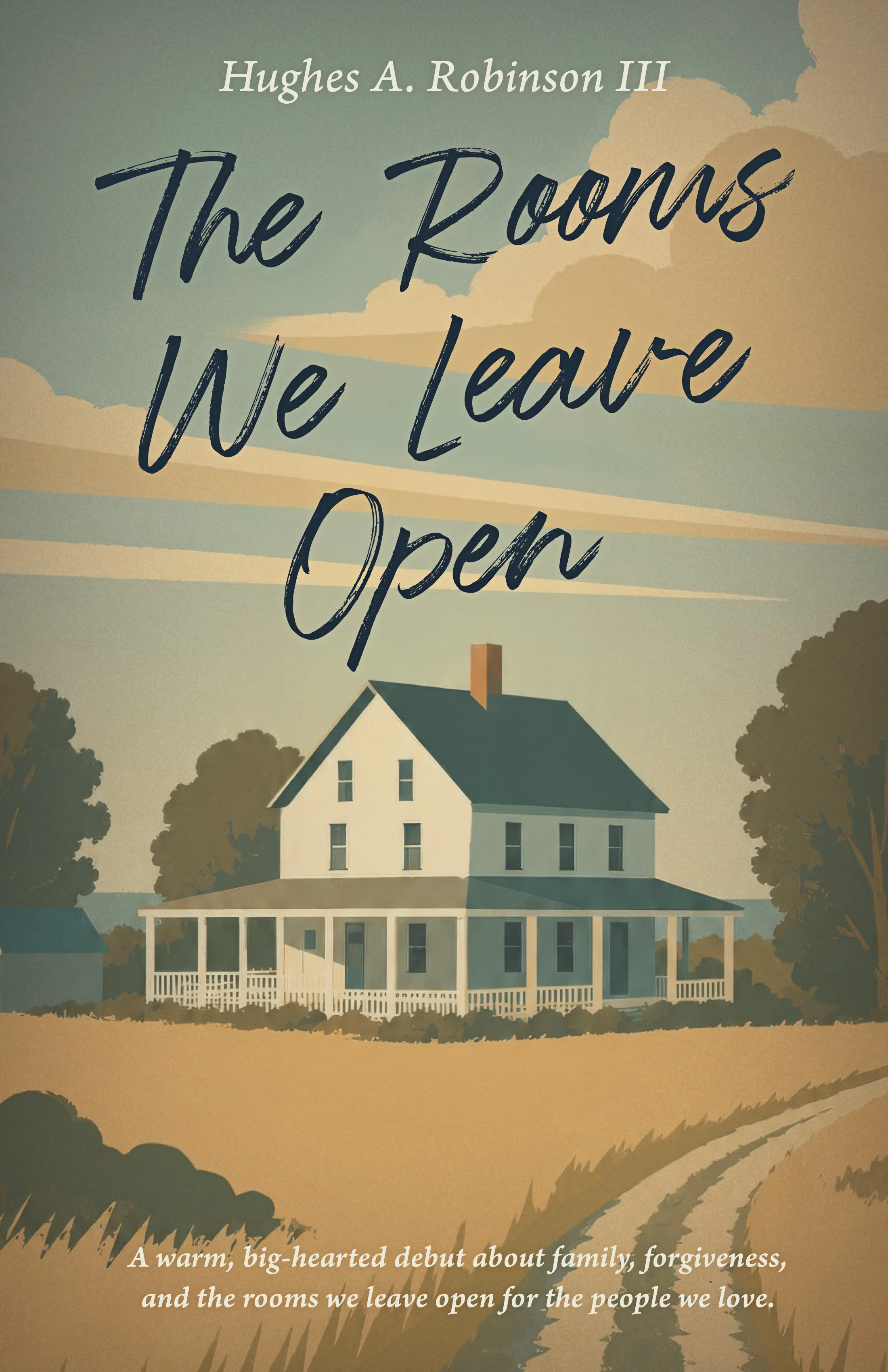 An illustrated house surrounded by trees with a porch and a yard, set against a sky with clouds and light, warm colors. Text overlays read "Hughes A. Robinson III," "The Rooms We Leave," and a quote about family, forgiveness, and openness.