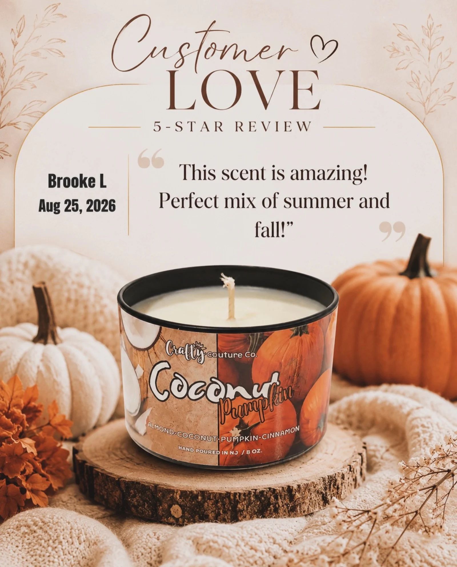 Customer love like this makes my day.

Brooke said our Coconut Pumpkin candle is &ldquo;the perfect mix of summer and fall,&rdquo; and I couldn&rsquo;t describe it better.

Coconut Pumpkin blends creamy coconut and almond with warm pumpkin and cinnam