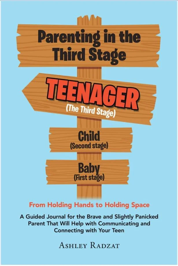 Book cover titled 'Parenting in the Third Stage' by Ashley Radzat, featuring a wooden signpost with stages for parent-teen relationship: Baby (First stage), Child (Second stage), Teenager (The Third Stage). The subtitle reads 'From Holding Hands to Holding Space' with a description about guiding slightly panicked parents in communication and connection with their teens.