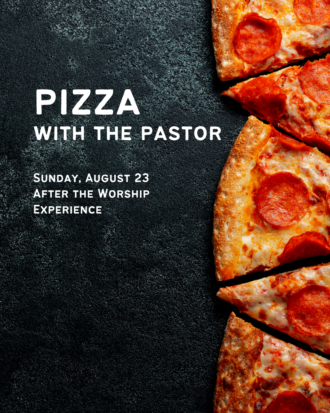 Announcement for a pizza event with the pastor on Sunday, August 23, after the worship experience, with a background image of sliced pepperoni pizza on a dark textured surface.