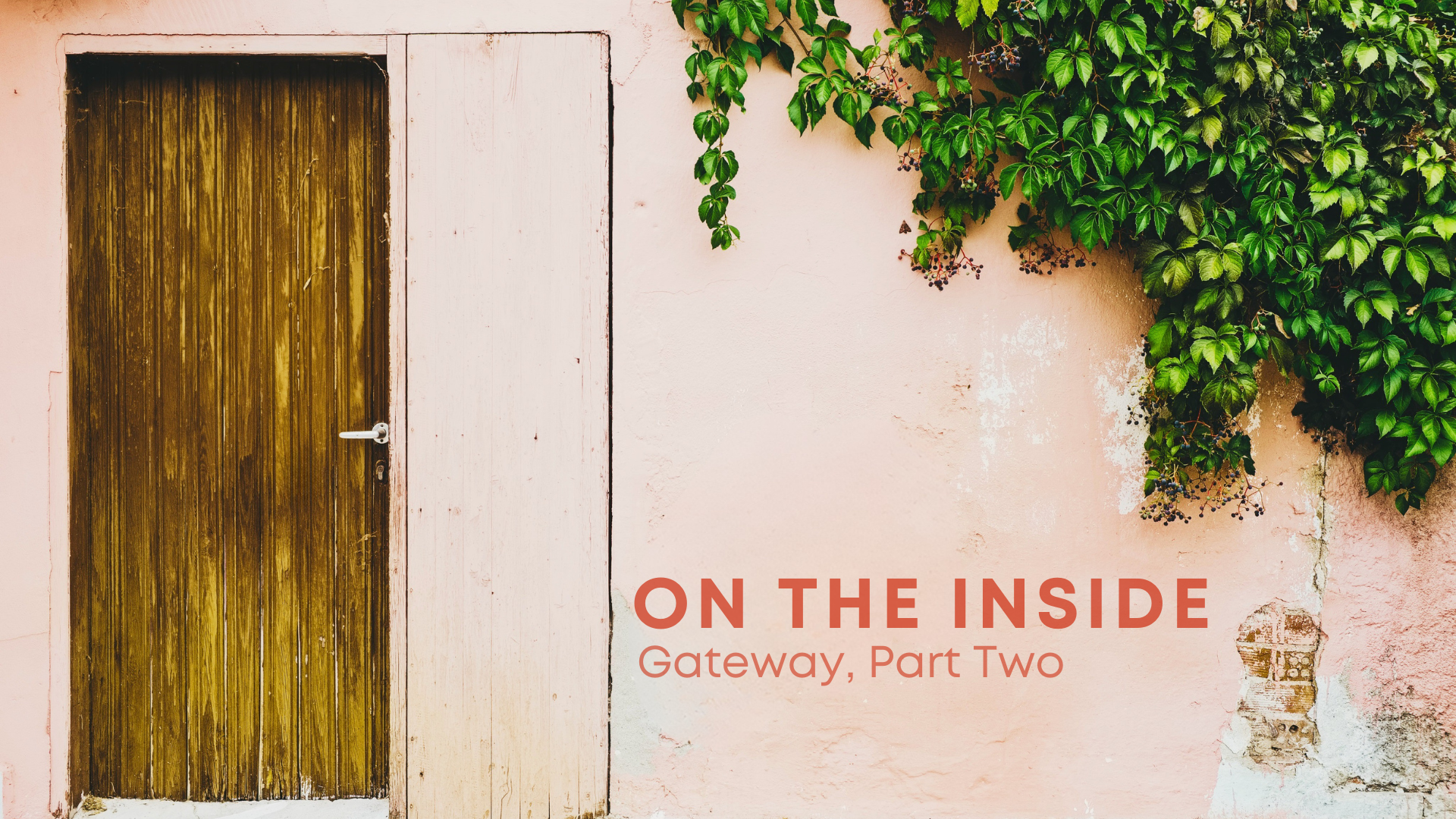 On the Inside (Gateway, Part 2)
