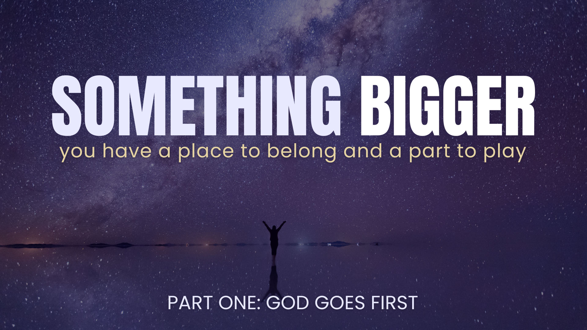Something Bigger - Part One: God Goes First (September 6, 2026)