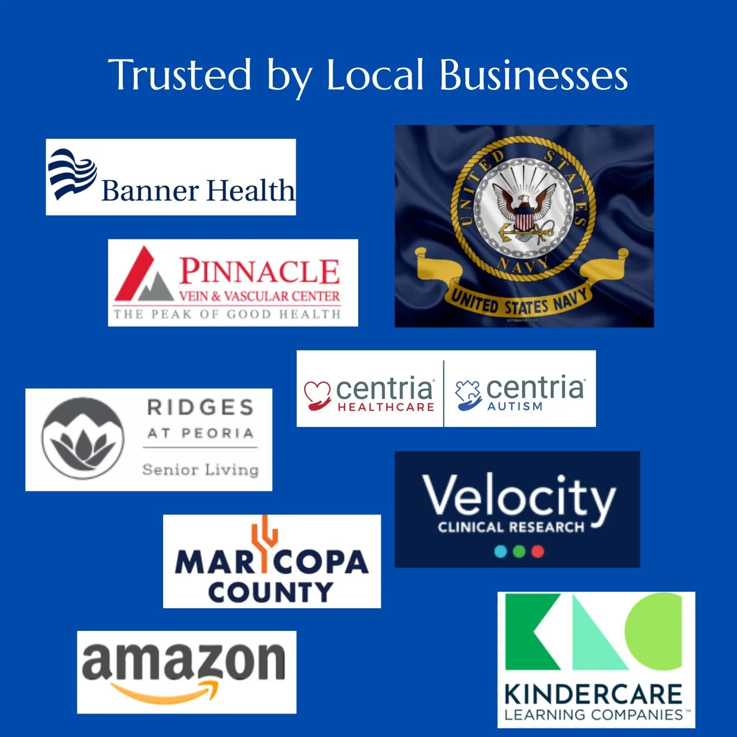 A collage of logos from local organizations and companies including Banner Health, Pinnacle Vein & Vascular Center, United States Navy, Ridges at Peoria Senior Living, Centria Healthcare, Maricopa County, Amazon, Velocity Clinical Research, and KinderCare Learning Companies, on a blue background with text "Trusted by Local Businesses" at the top.