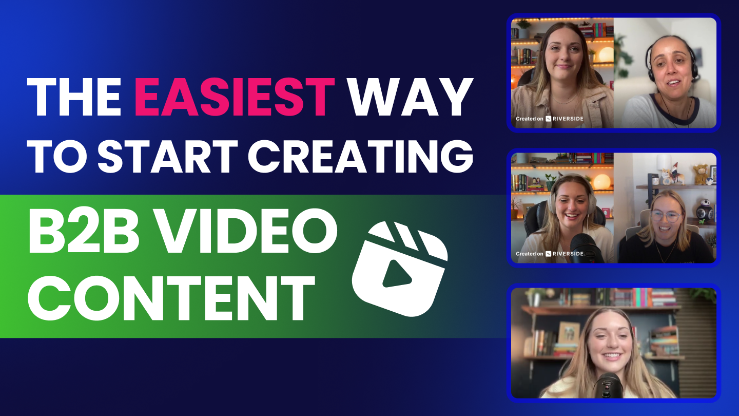 The Easiest Way to Start Creating B2B Video Content