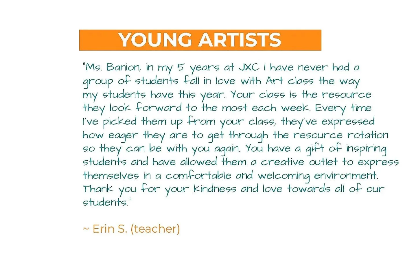 Text on a white background with an orange banner. The banner reads 'YOUNG ARTISTS' in white. The text is a quote from Erin S., a teacher, praising Ms. Banion for her inspiring art classes. The quote expresses appreciation for the positive impact of h