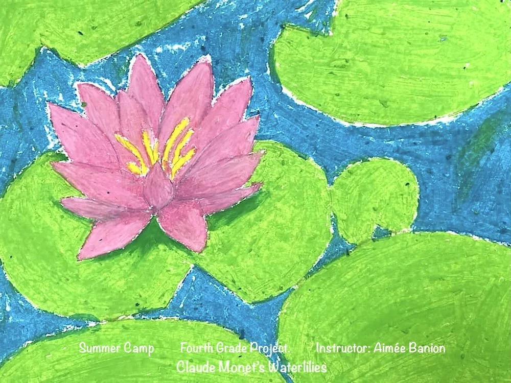 A colorful drawing of a pink water lily with yellow stamen, surrounded by green lily pads on blue water, with text at the bottom reading "Summer Camp Fourth Grade Project Instructo Aimée Banion Claude Monet's Waterlilies".