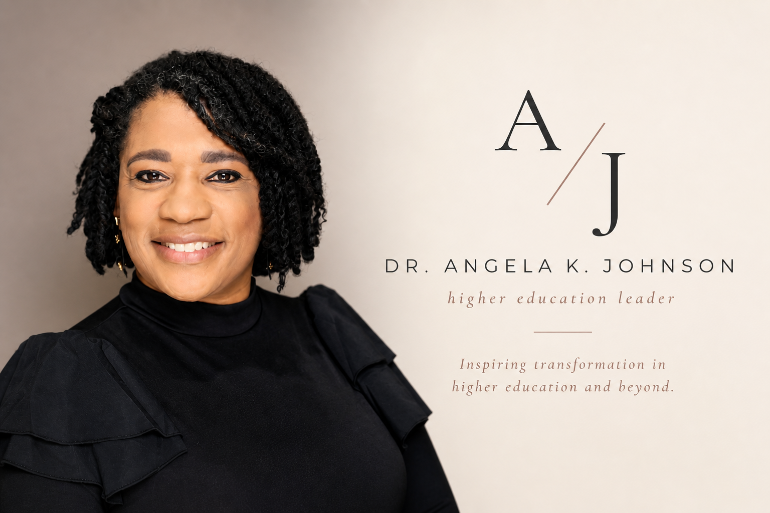 Portrait of Dr. Angela K. Johnson, a higher education leader, smiling in black attire with text highlighting her name and inspiring message.