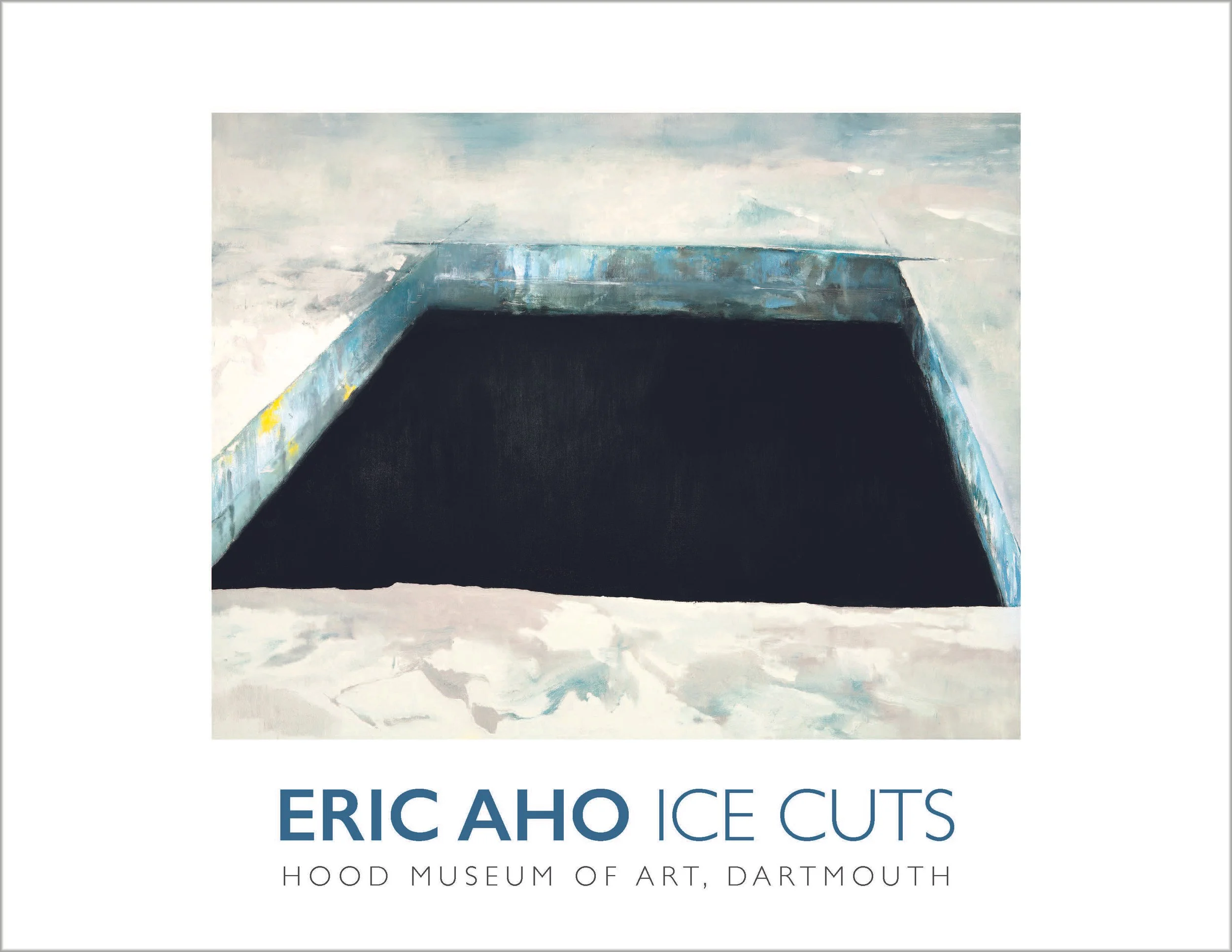 A promotional poster for Eric Aho Ice Cuts at the Hood Museum of Art, Dartmouth, featuring an abstract painting of a landscape with a dark foreground and a light sky.