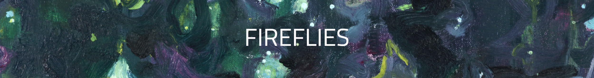 Abstract painting with dark green, purple, and yellow brushstrokes, with the word 'FIREFLIES' in the center.
