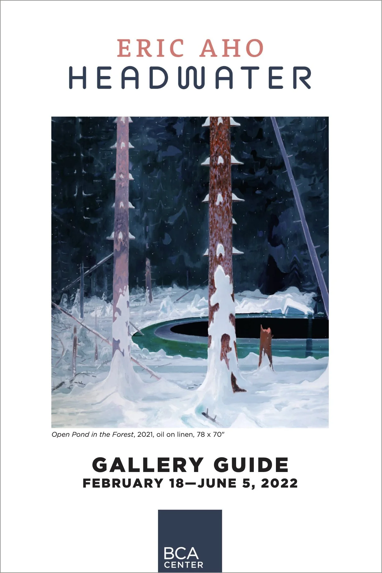 A gallery guide for an exhibit titled 'Eric Aho: Headwater' at BCA Center, featuring a painting of a snowy forest with snow-covered trees and an open pond. The exhibit runs from February 18 to June 5, 2022.