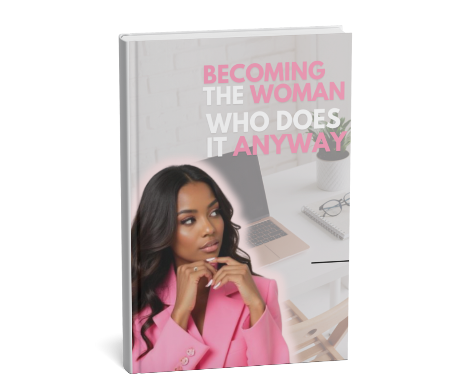 Becoming The Woman Who Does It Anyway