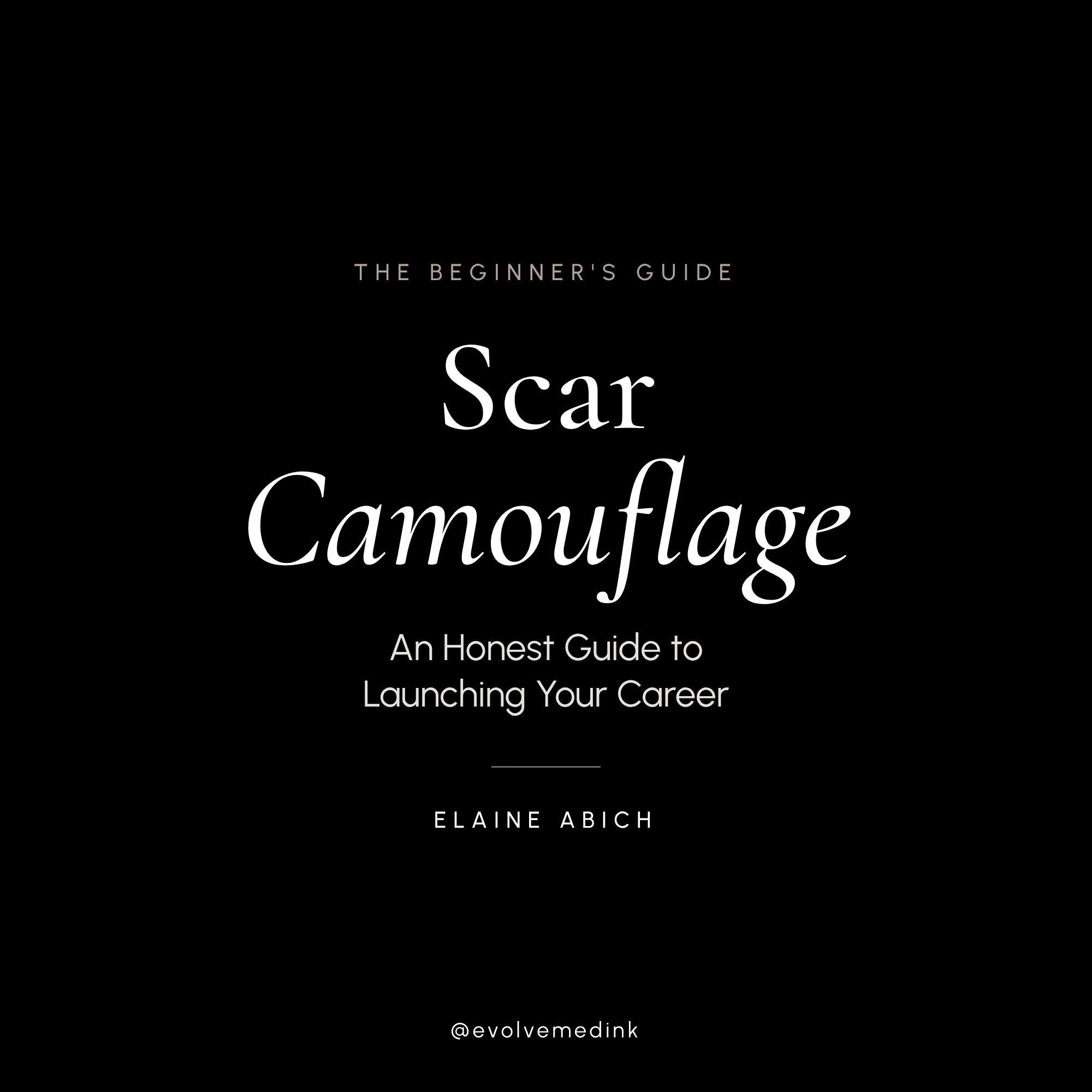Scar Camouflage: An Honest Guide to Launching Your Career