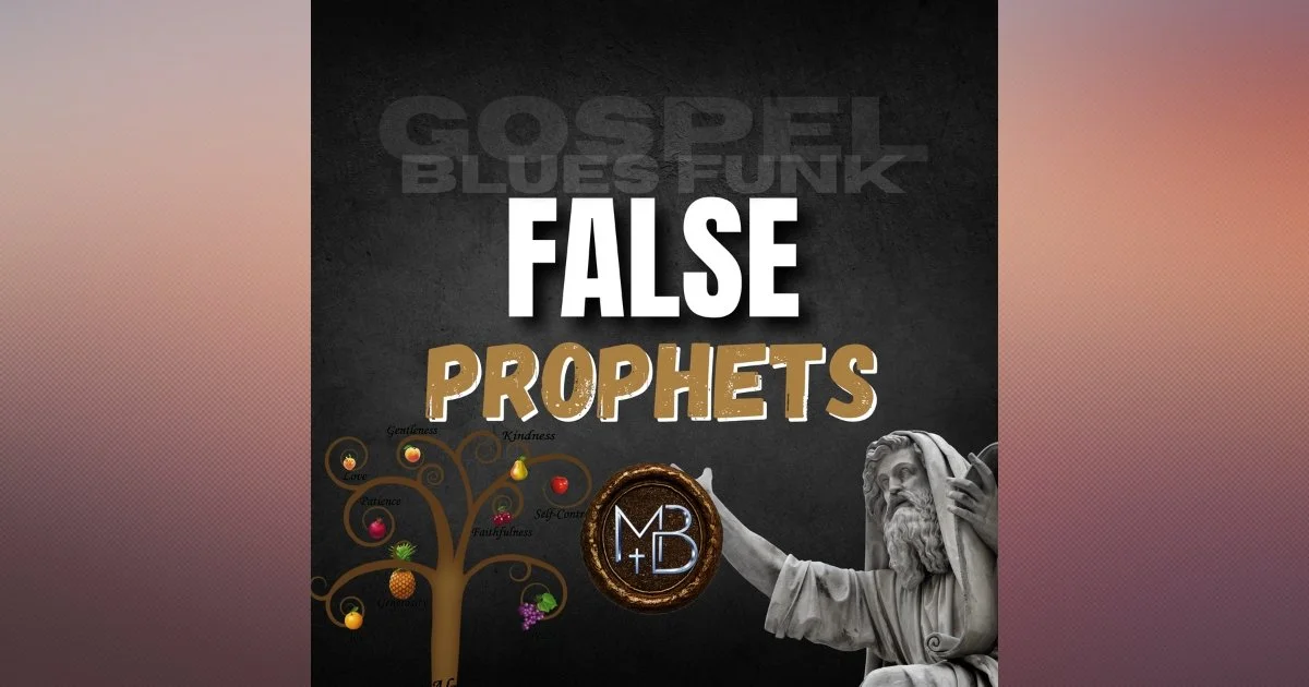 False Prophets Gospel Blues Song: Test the Spirits by Their Fruit