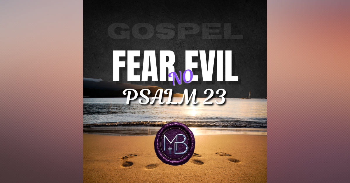 Fear No Evil Worship Gospel Song: Psalm 23 “Thou Art With Me”
