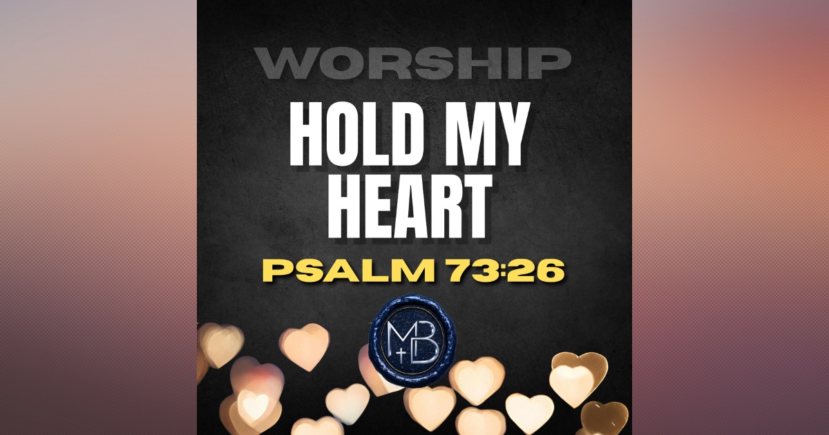 Hold My Heart Worship Song: When I Cannot Sing – Psalm 23 “Thou Art With Me”