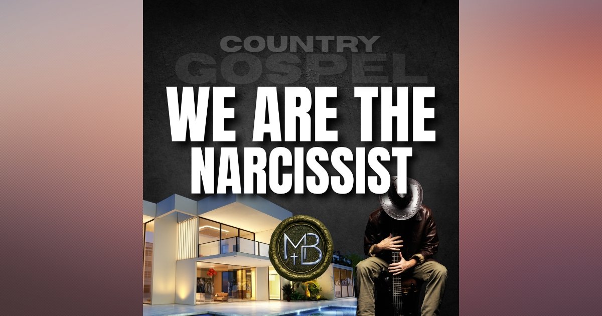 We Are the Narcissist Country Gospel Song | Thank God He's Not Like Me