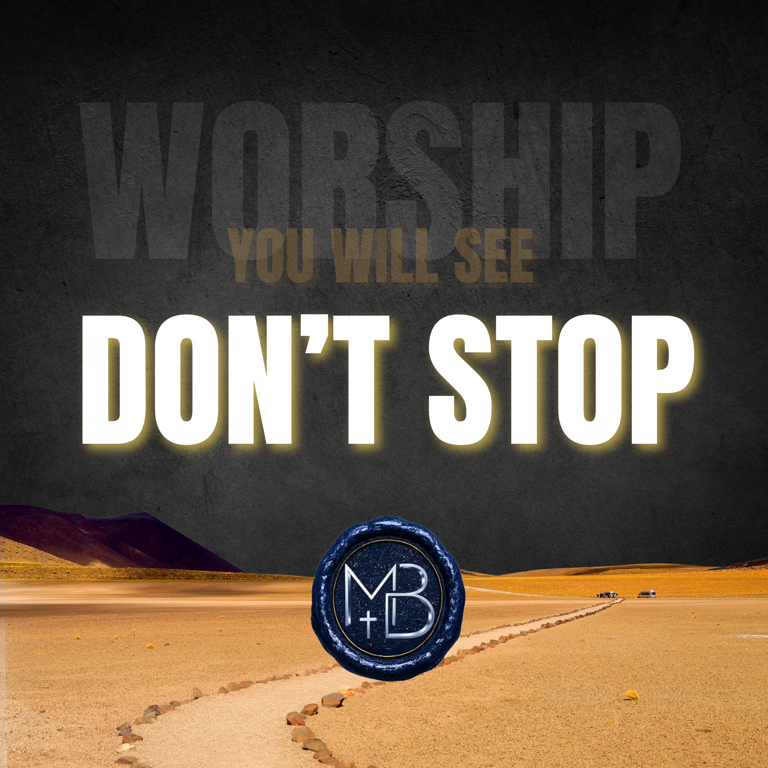Don't Stop - Christian Worship Music - Worship Song - Inspirational, encouraging, motivation - Malachi Ben-David.png