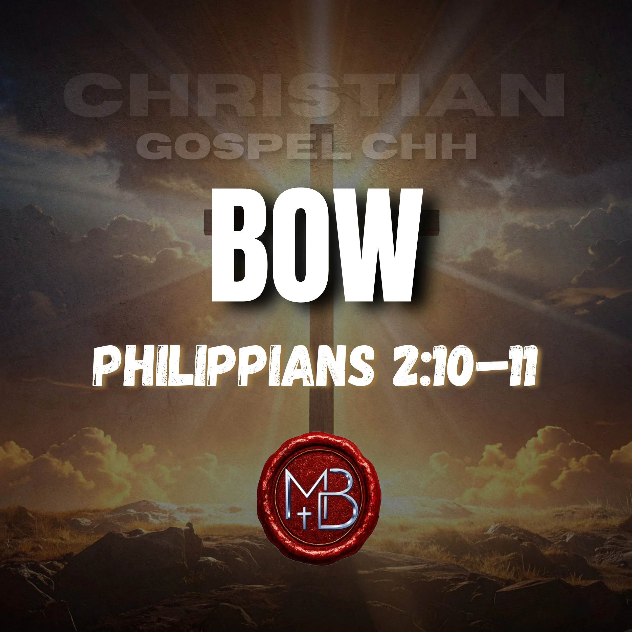 A cross with a sunrise or sunset behind it, with clouds in the sky. Overlaid text reads "CHRISTIAN GOSPEL CHH" and large bold text in front reads "BOW". Additional text includes "PHILIPPANS 2:10-11" and a symbol at the bottom.