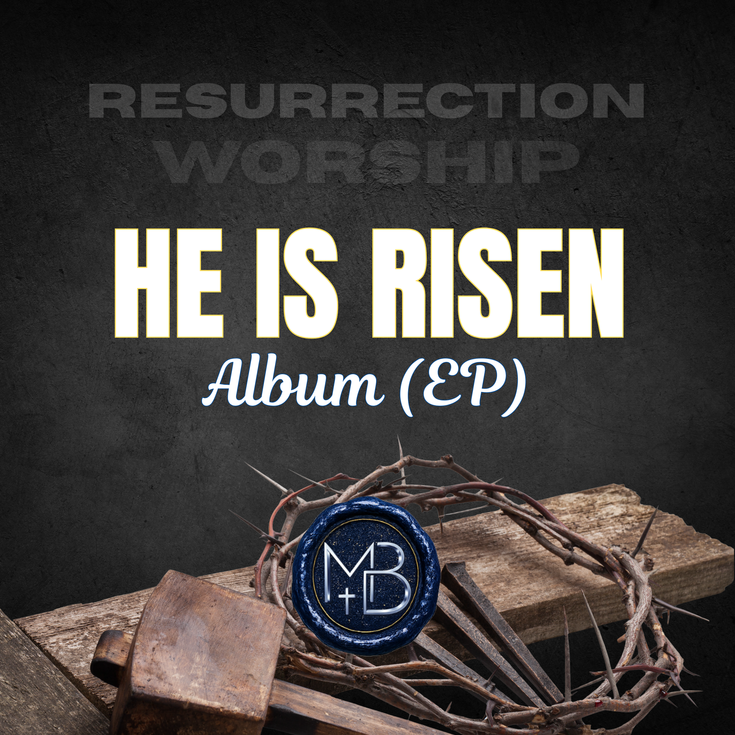 he is risen - resurrection worship music - playlist - gospel easter song - jesus lives - resurrection sunday - holy week - good friday - malachi ben-david.png