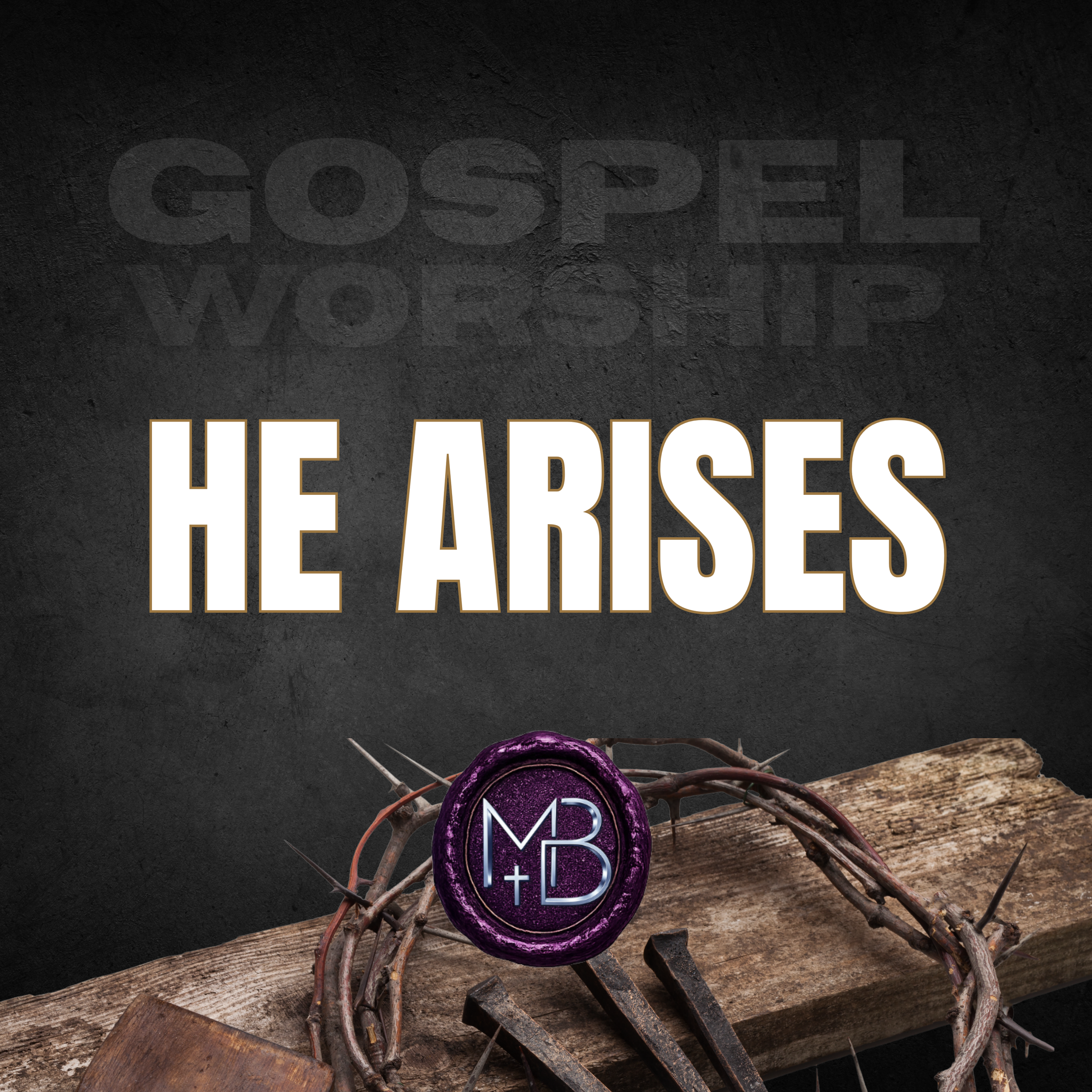 He Arises - Christian Music Gospel Song - Upbeat praise and worship - encouragement - He is Risen - Malachi Ben-David.png