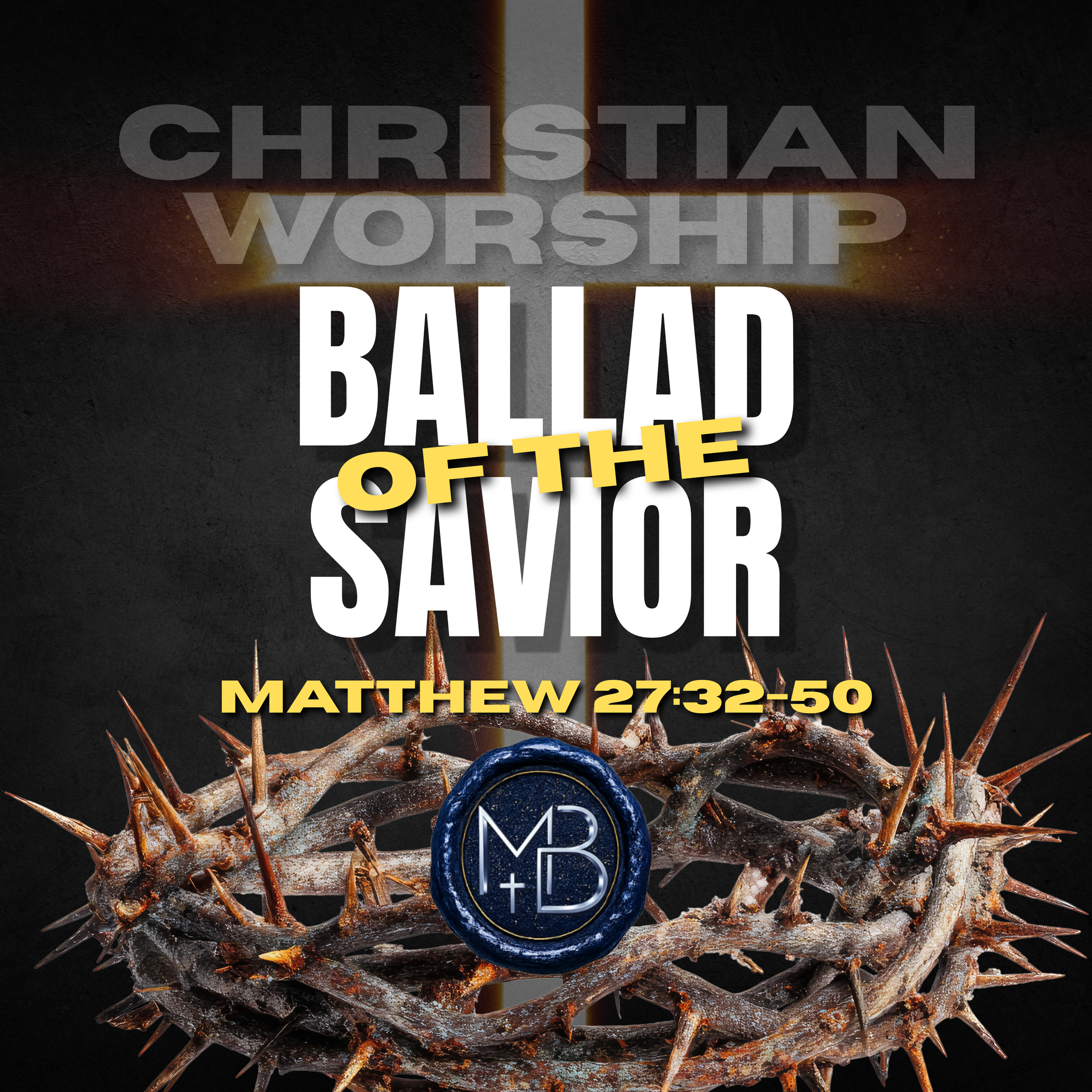BALLAD OF THE SAVIOR - NEW WORSHIP SONG - CHRISTAIN LOVE SONG FROM JESUS CHRIST - REVERENT ENCOURAGING PASSION - MALACHI BEN-DAVID.png