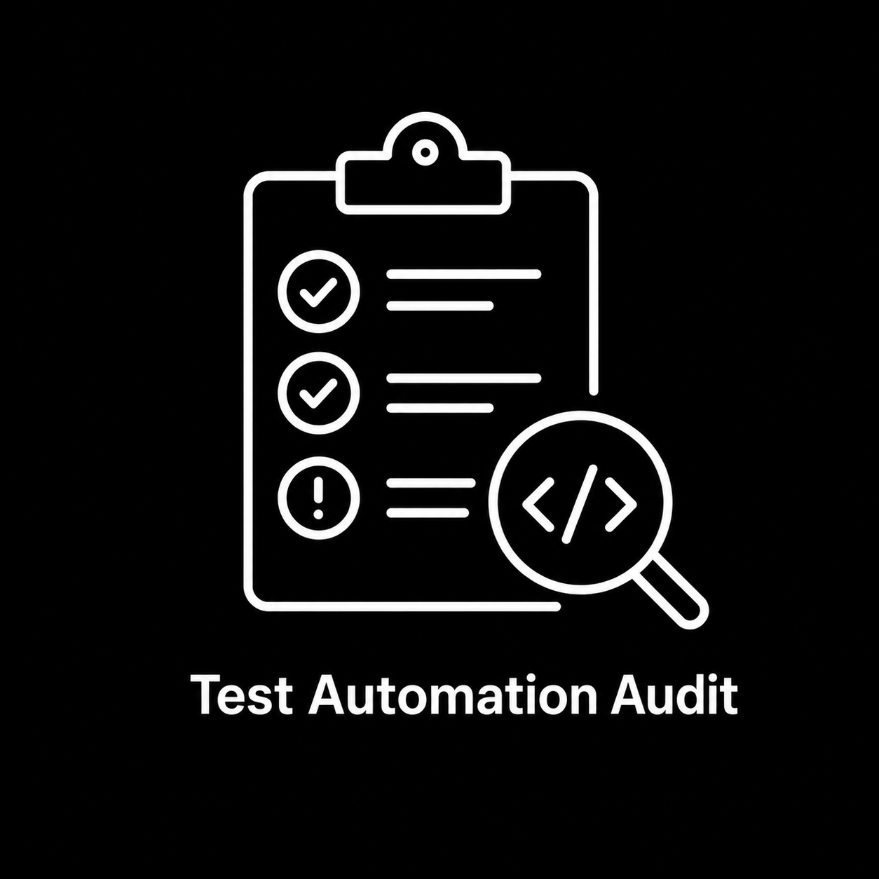 Line drawing of a checklist on a clipboard with checkmarks and an exclamation mark, accompanied by a magnifying glass with code brackets, with the text 'Test Automation Audit' below.