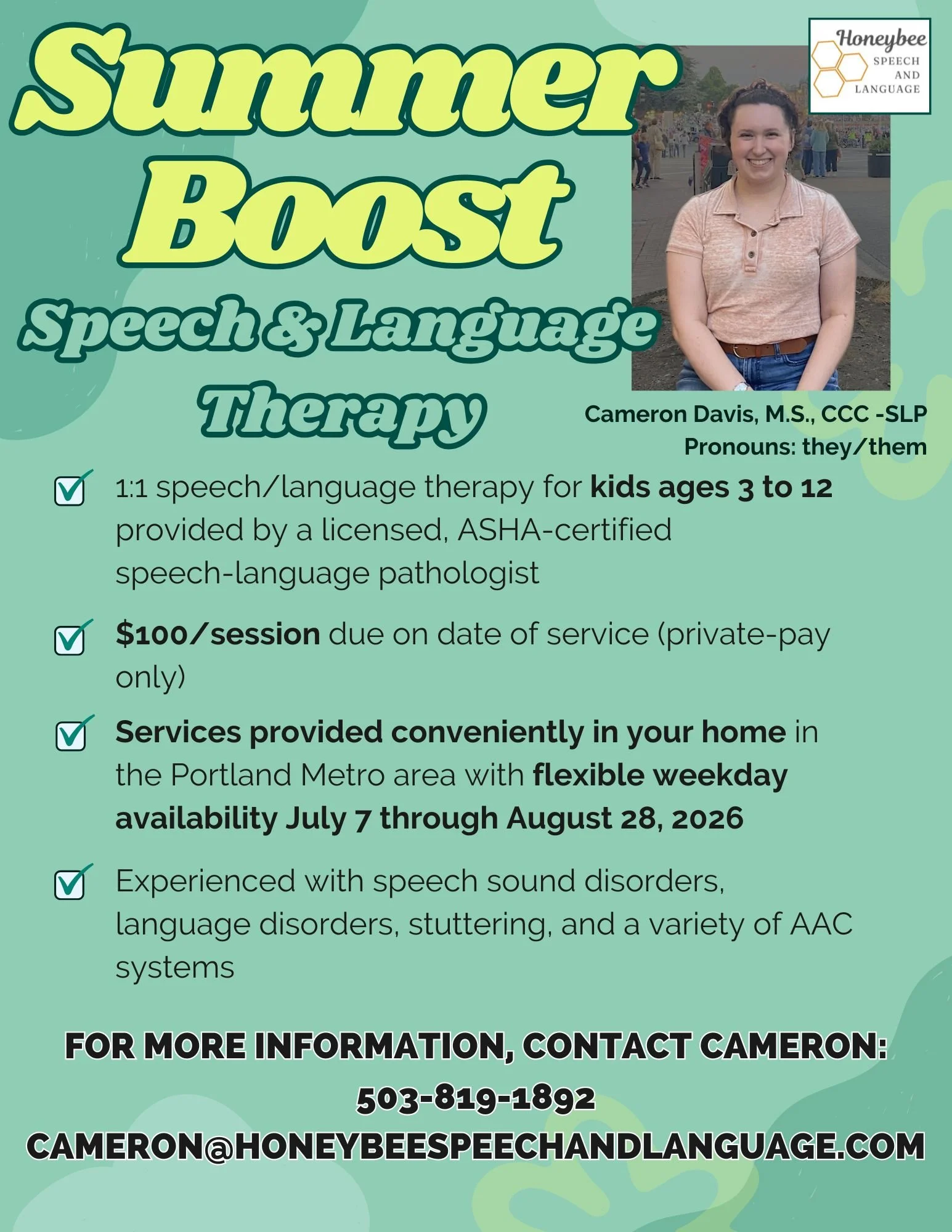 Flyer for Summer Boost Speech & Language Therapy by Honeybee Speech and Language. Features a photo of Cameron Davis, M.S., CCC-SLP, smiling outdoors. Details about therapy services for kids ages 3-12, including licensed speech-language pathologist, private-pay rate, convenient services at home in Portland Metro, flexible weekday availability from July 7 to August 28, 2026, and experience with speech sound disorders and language disorders. Contact information provided.
