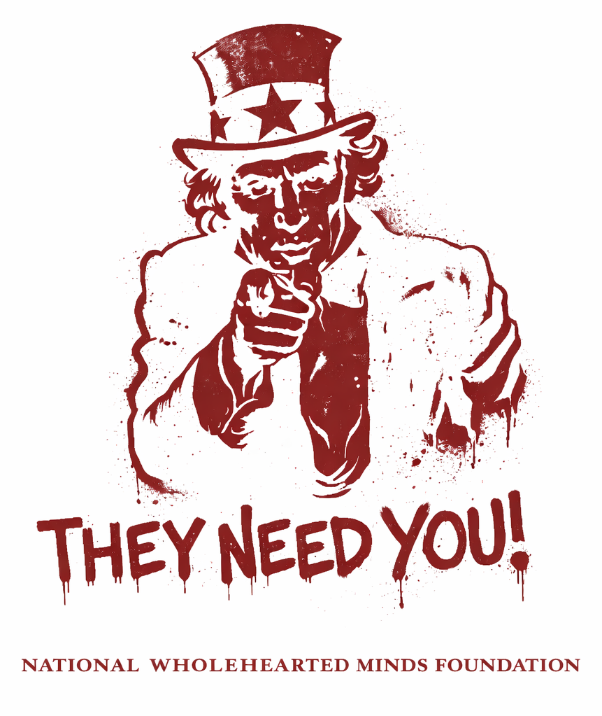 “Red stencil-style illustration of Uncle Sam pointing forward with splatter effects, above the words ‘They Need You! National Wholehearted Minds Foundation.’”