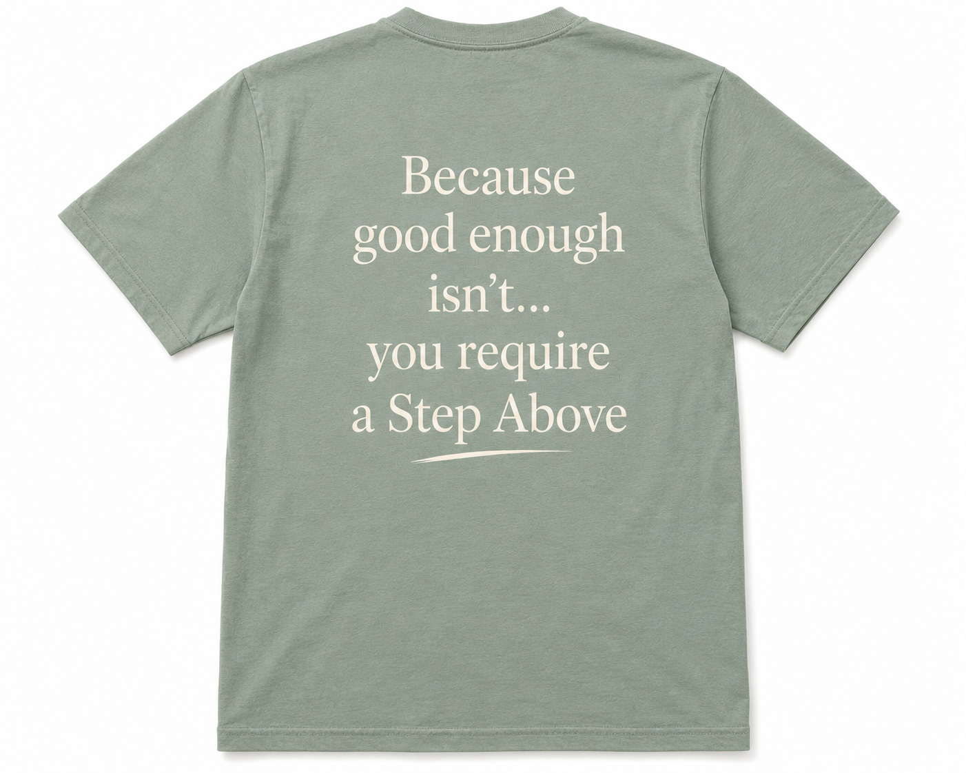 Because good enough isn't  T-shirt