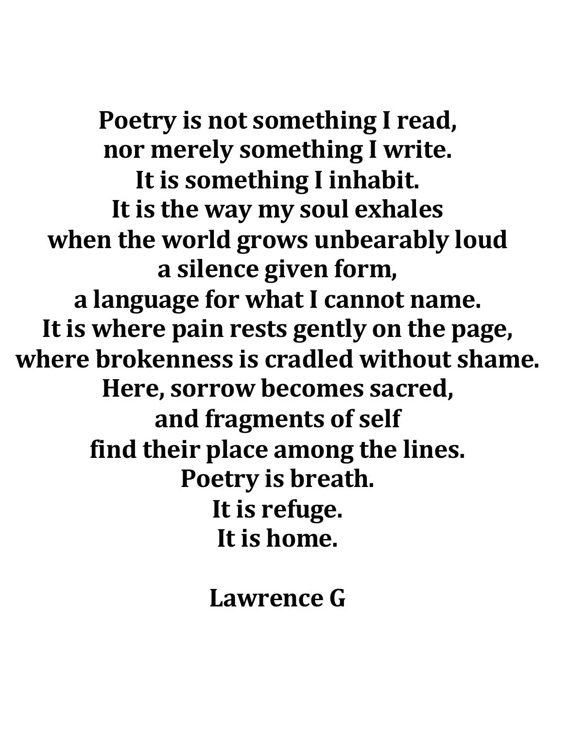 Poetry is my refuge. L.G.