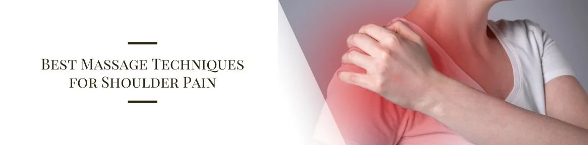 Best Massage Techniques for Shoulder Pain
