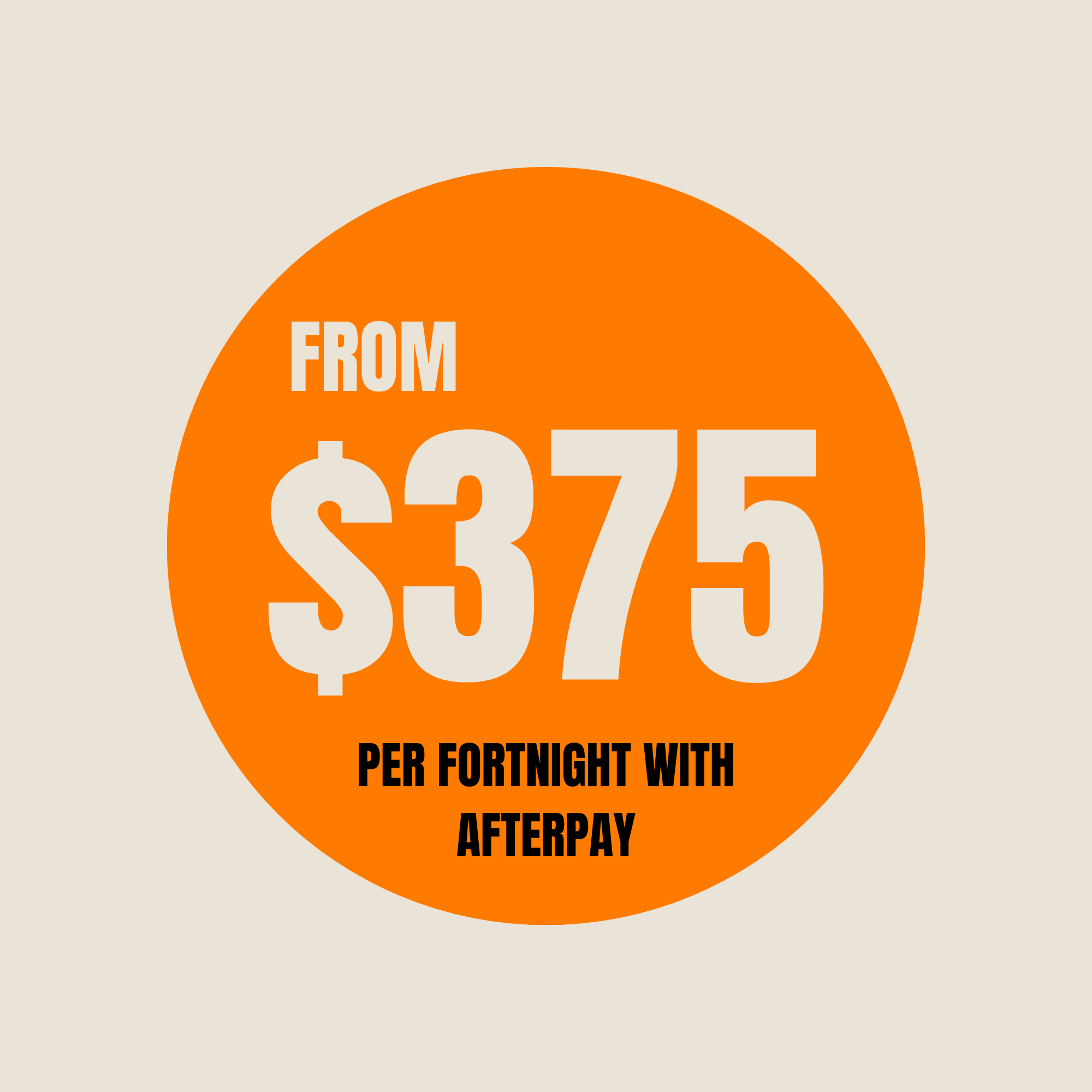 Payments from $375 Per fortnight with AfterPay