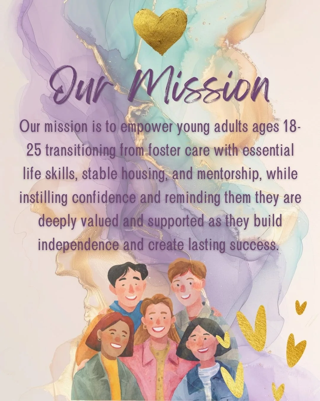 💜Our mission is to empower young adults ages 18-25 transitioning from foster care with essential life skills, stable housing, and mentorship, while instilling confidence and reminding them they are deeply valued and supported as they build independe