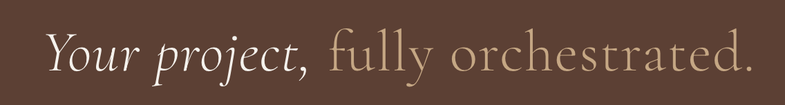 Text on a brown background reads: 'Your project, fully orchestrated.'