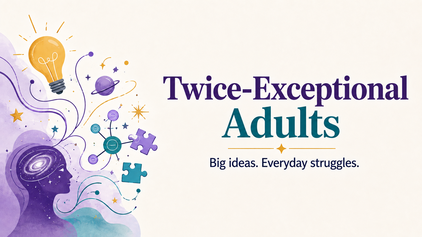 Twice-Exceptional Adults: When You Can Solve Complex Problems but Struggle With Simple Tasks