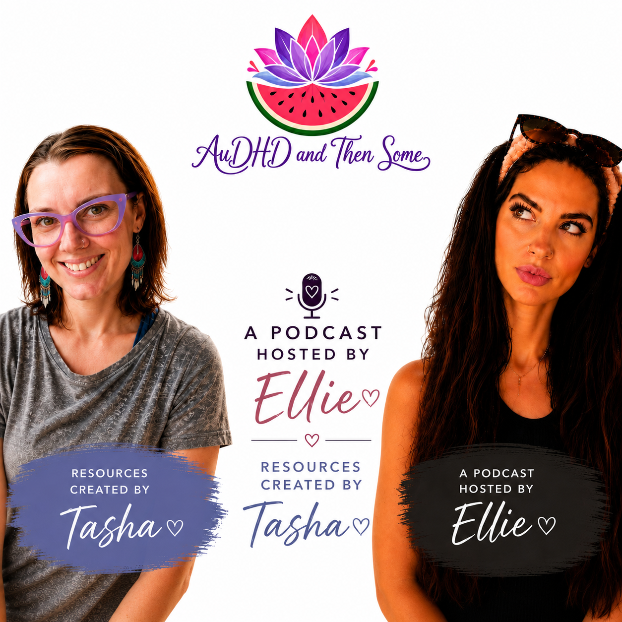 Cover art for the AuDHD and Then Some podcast, hosted by Ellie, featuring resource creation by Tasha, with photos of co-founders Tasha and Ellie — Tasha smiling and wearing purple glasses and jewelry, Ellie looking thoughtful with sunglasses