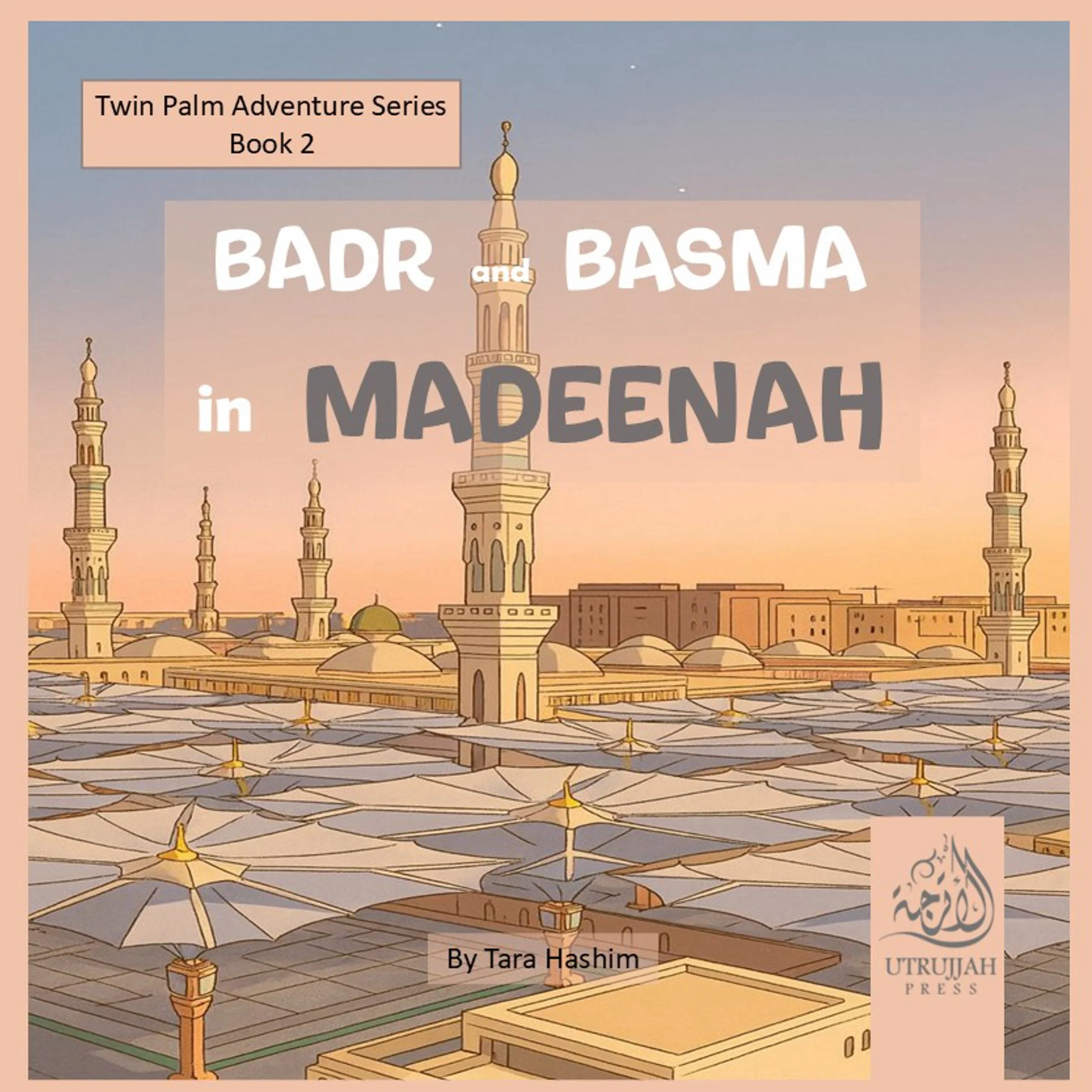 Twin Palm Adventure Series Book 2 Badr and Basma in Madeenah