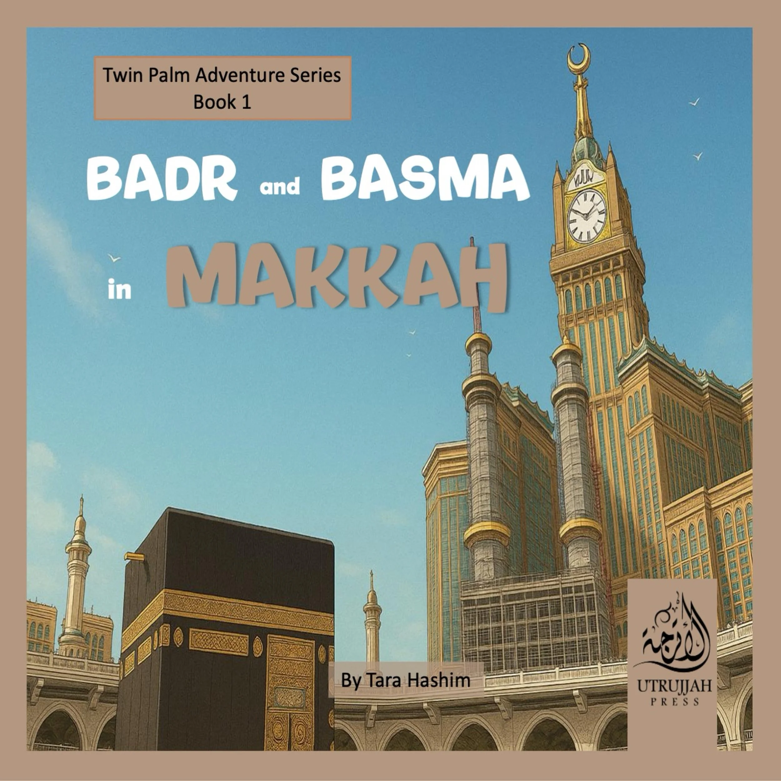Twin Palm Adventure Series Book 1 Badr and Basma in Makkah