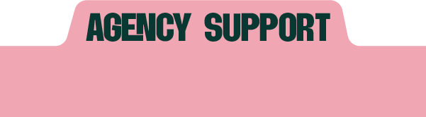 Pink sign with black text reading 'Agency Support'