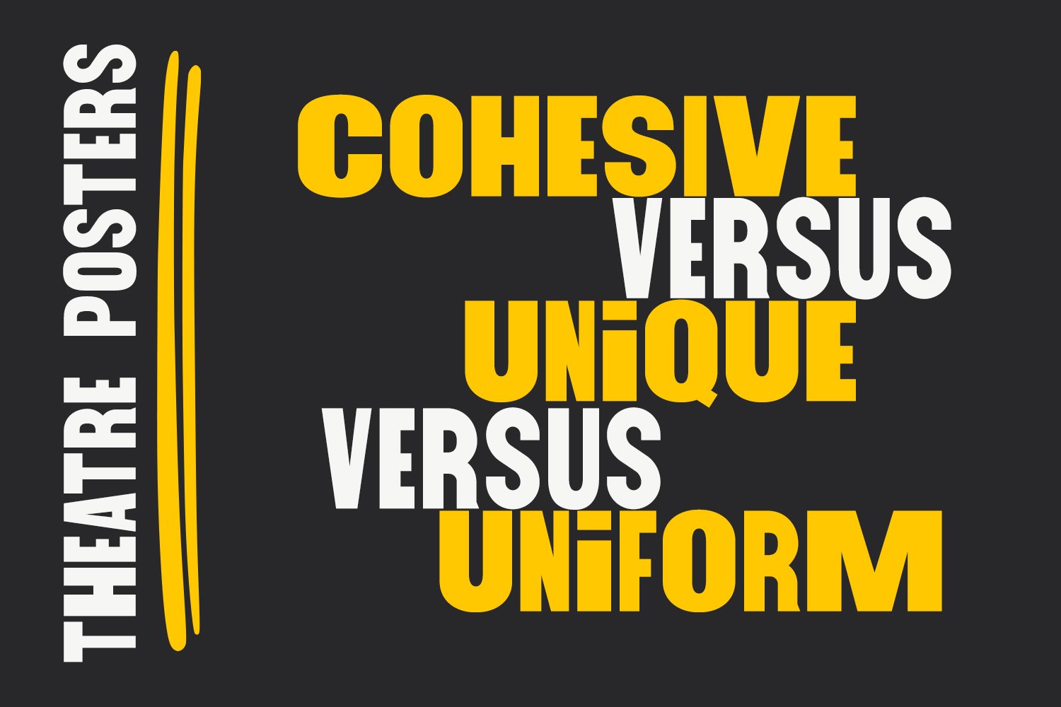 Theatre Posters: Cohesive vs. Unique vs. Uniform