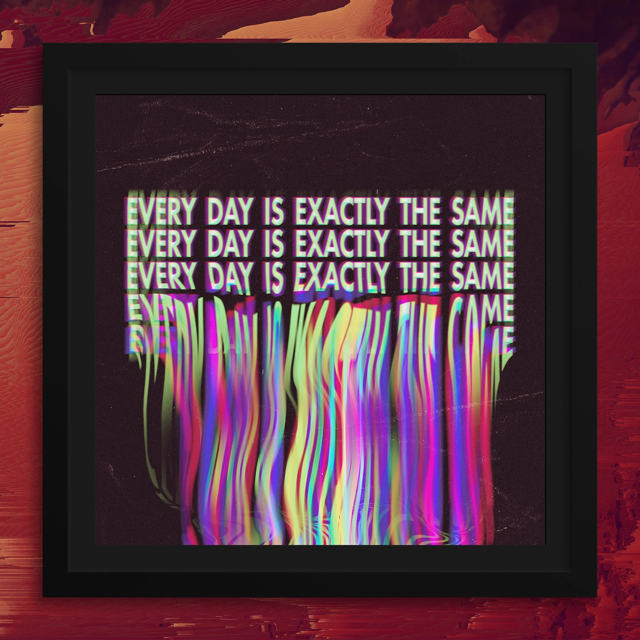 A computer screen displays repeating text reading 'EVERY DAY IS EXACTLY THE SAME' over a starry night background with colorful, distorted reflections extending downward.
