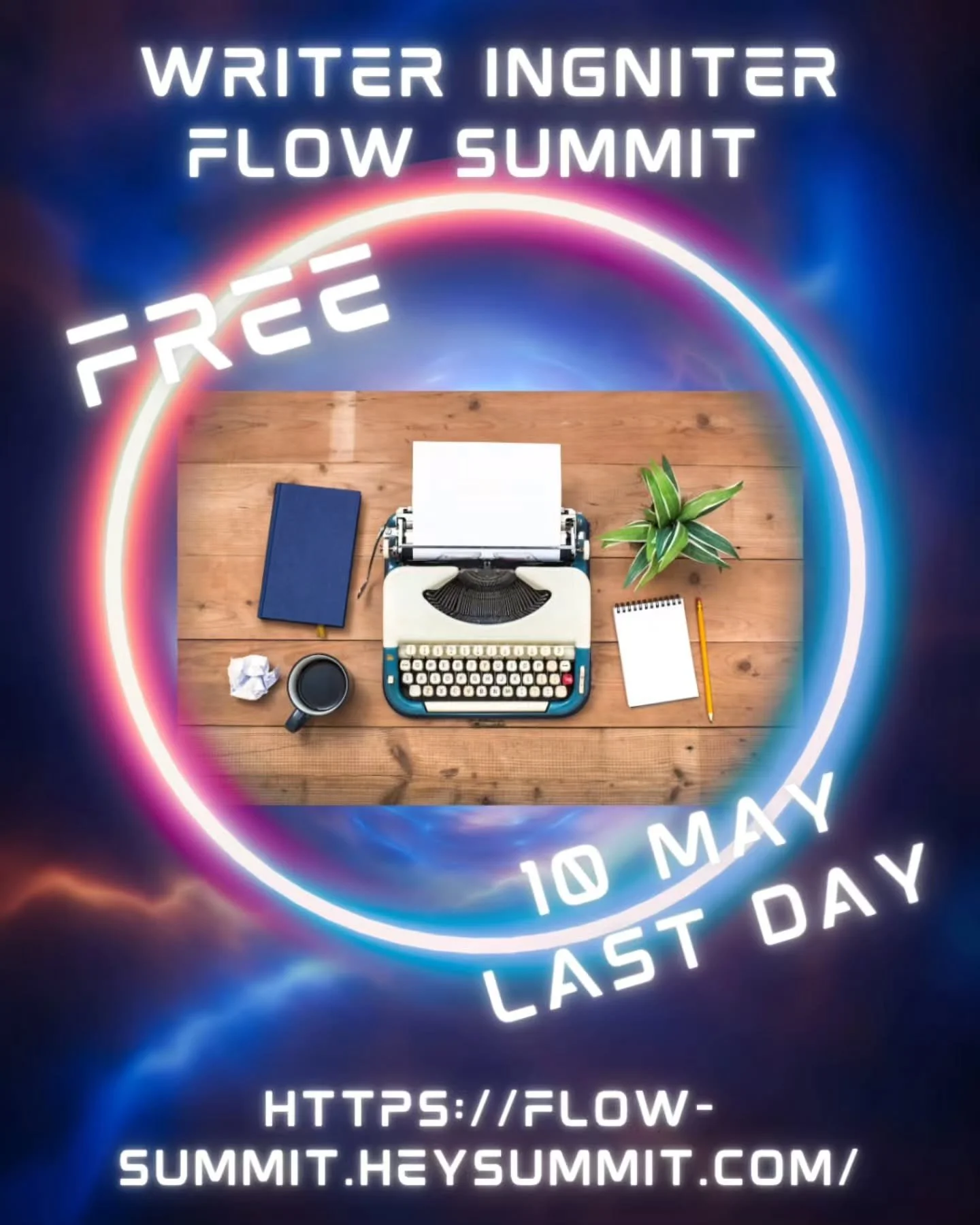 💫 Tomorrow (May 10th) is the last day for the Writer Igniter FLOW Summit. 💫

Go watch today's (May 9th) replays before you lose free access. Then, you have 24 hours to watch this last days sessions. Today focused on writers block, time management, 