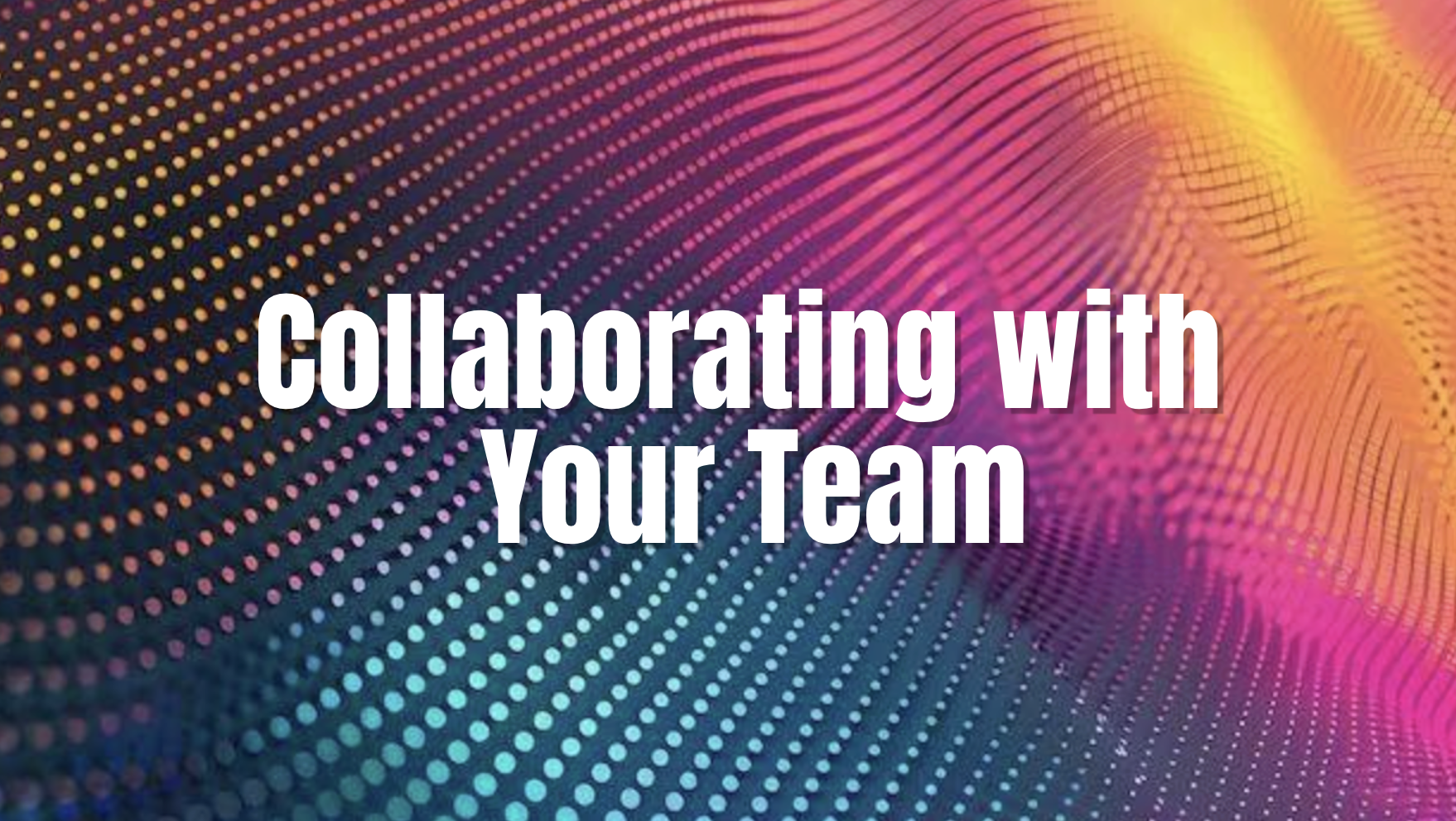 Collaborate with Team